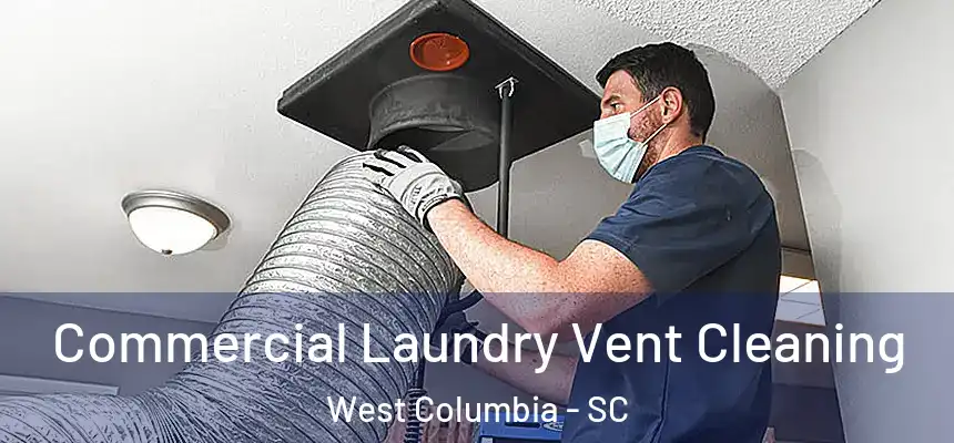  Commercial Laundry Vent Cleaning West Columbia - SC