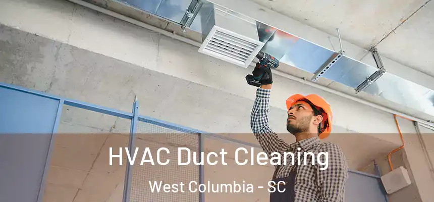  HVAC Duct Cleaning West Columbia - SC