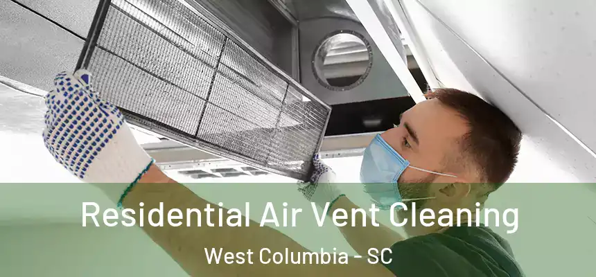  Residential Air Vent Cleaning West Columbia - SC